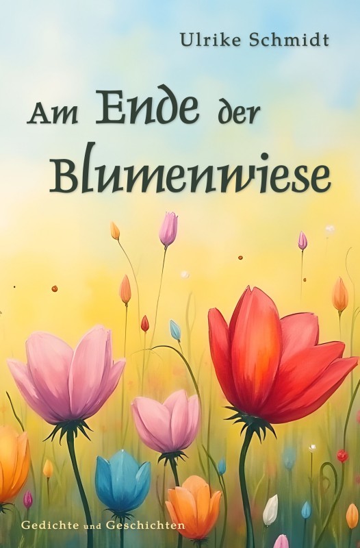 Ulrike Schmidt - Am Ende der Blumenwiese - Cover